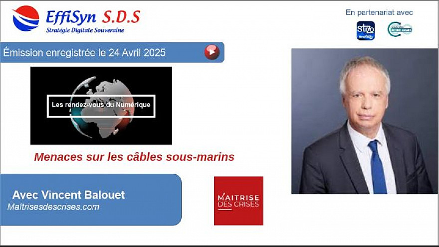 Les Rendez-vous du Numérique par Effisyn-SDS le média du numérique - Menaces sur les câbles sous-marins par Vincent Balouet