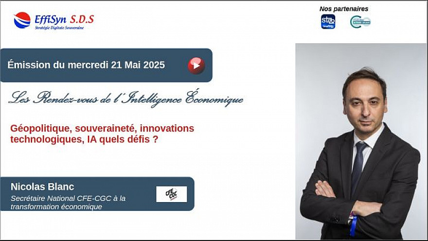 Les Rendez-vous de l'Intelligence économique - Géopolitique, souveraineté, innovations technologiques, IA quels défis? Par Nicolas Blanc de la CFE-CGC